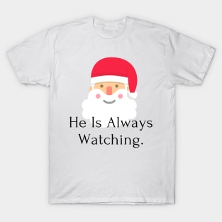 He  Is Always Watching. T-Shirt